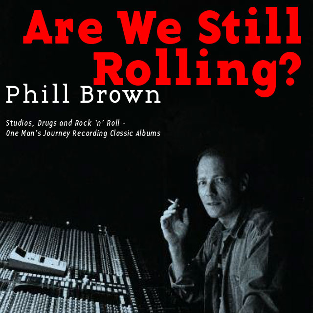 Phill Brown - Are We Still Rolling?